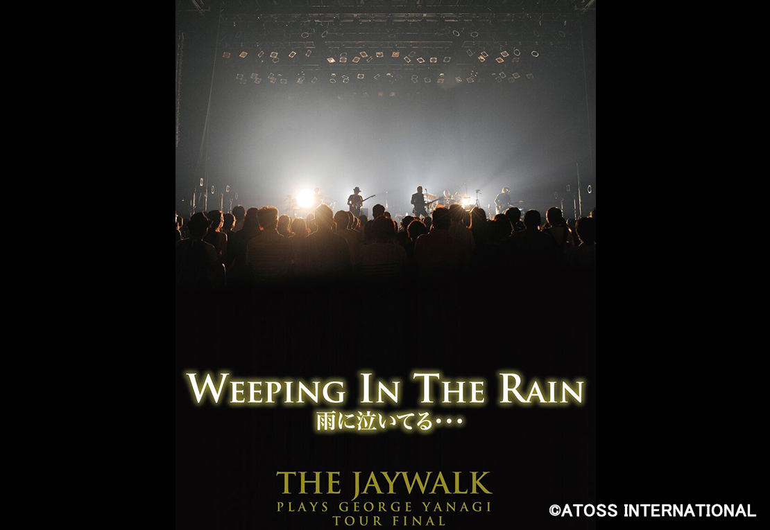 WEEPING IN THE RAIN〜THE JAYWALK PLAYS GEORGE YANAGI TOUR FINAL